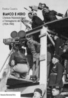 Bianco e nero. L'istituto Nazionale Luce e l'immaginario del fascismo(1924-1940) di Daniela Calanca edito da Bononia University Press