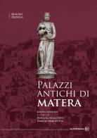Palazzi antichi di Matera. Nuova ediz. di Mauro Padula edito da Altrimedia