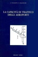 La capacità di traffico degli aeroporti di Andrea Tocchetti, Raffaele Malangone edito da Idelson-Gnocchi