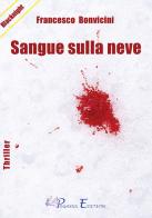 Sangue sulla neve di Francesco Bonvicini edito da Pegasus Edition