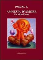 Amnesia d'amore. Un altro Faust di S. Pascal edito da Genesi