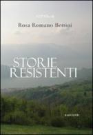 Storie resistenti di Rosa Romano Bettini edito da ARPANet
