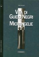 Vita di Guido Negri-Micrangelie di Tullio Omezzoli edito da Le Château Edizioni