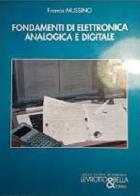 Fondamenti di elettronica analogica e digitale di Franco Mussino edito da Levrotto & Bella