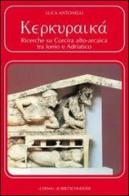 Kerkuraika. Ricerche su Corcira alto-arcaica tra Ionio e Adriatico di Luca Antonelli edito da L'Erma di Bretschneider