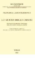 Lo Stato degli Orsini. Statuti e diritto proprio nel Ducato di Bracciano di Francesca L. Sigismondi edito da Viella