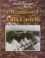 I mirmidoni e villa Castelli di Pietro Scilapi edito da Edizioni Pugliesi
