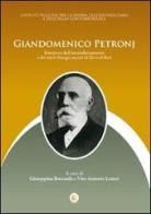 Giandomenico Petronj. Interprete dell'ammodernamento e dei nuovi bisogni sociali di terra di Bari di Giuseppina Boccasile, Vito A. Leuzzi edito da Wip Edizioni