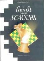 Il genio negli scacchi di Jonathan Levitt edito da Messaggerie Scacchistiche