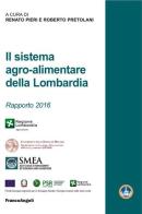 Il sistema agro-alimentare della Lombardia. Rapporto 2016 edito da Franco Angeli