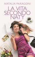 La vita secondo Naty di Natalia Paragoni edito da Mondadori Electa