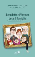 Benedette differenze, dote di famiglia. Trasmettere valori nelle relazioni familiari di Gilberto Gillini, Mariateresa Zattoni edito da San Paolo Edizioni