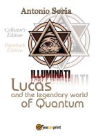 Lucas and the legendary world of Quantum. Paperback edition. Collector's edition di Antonio Soria edito da Youcanprint