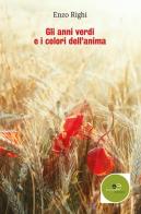 Gli anni verdi e i colori dell'anima di Enzo Righi edito da Europa Edizioni