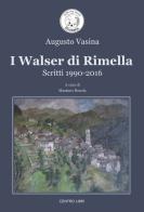 I walser di Rimella. Scritti 1990-2016 di Augusto Vasina edito da Centro Libri