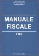 Manuale fiscale 2009 di Antonino Spoto, Andrea Aliberti edito da Novecento Media