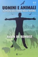 Uomini e animali. Il posto dell'uomo nella natura di Alain de Benoist edito da Diana edizioni
