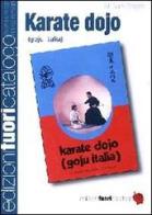 Karate Dojo. Goju Italia di Gianni Rossato edito da Edizioni Fuori Catalogo