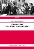 Cronache del berlusconismo di Giulio Conti edito da Lotta Comunista