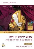 Incontro con i Lama tibetani. Love compassion. Suoni e mantra di guarigione. Con CD-Audio di Corrado Chiarucci edito da Capitanart Music and Culture