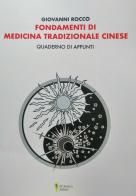Fondamenti di medicina tradizionale cinese. Quaderno di appunti di Giovanni Rocco edito da D'Amico Editore