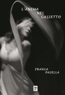 L' anima nel cassetto di Franca Pasella edito da Monetti Editore