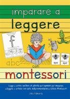 Imparare a leggere con Montessori. Leggo e scrivo: un libro di attività per bambini per imparare a leggere e scrivere con carte delle nomenclature e lettere Montesso di Julia Palmarola edito da StreetLib