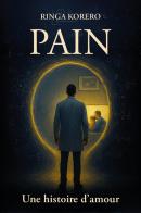 Pain. Une histoire d'amour di Ringa Korero edito da Youcanprint