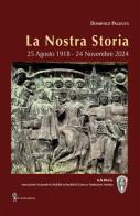 La nostra storia. 25 Agosto 1918-24 Novembre 2024 di Domenico Pagliuca edito da Di Nicolò Edizioni
