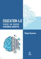 Education 4.0. Verso un nuovo paradigma cognitivo di Filippa Alcamesi edito da EBS Print