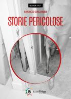 Storie pericolose di Marco Orlandi edito da BookTribu
