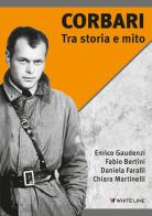 Corbari. Tra storia e mito di Enrico Gaudenzi, Fabio Bertini, Daniela Faralli edito da White Line