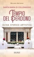 Santa Maria di Collemaggio. Tempio del Perdono. Guida storico-artistica di Orlando Antonini edito da One Group