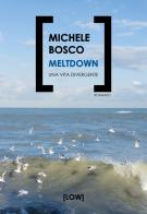 Meltdown. Una vita divergente di Michele Bosco edito da Edizioni LOW