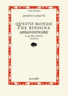 Questo mondo che bisogna abbandonare. E altri testi 1973-1974 di Jacques Camatte edito da Acro-Pòlis
