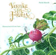 Verdure da favola. Ediz. illustrata di Paola Merolli edito da La Rondine Edizioni