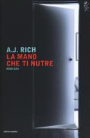 La mano che ti nutre di A. J. Rich edito da Mondadori