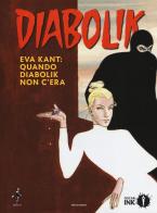 Eva Kant: quando Diabolik non c'era di Angela Giussani, Luciana Giussani, Sandrone Dazieri edito da Mondadori