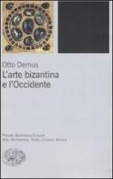 L' arte bizantina e l'Occidente di Otto Demus edito da Einaudi