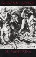 Su Mantegna vol.1 di Giovanni Agosti edito da Feltrinelli