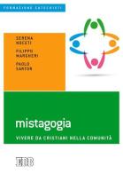 Mistagogia. Vivere da cristiani nella comunità di Serena Noceti, Filippo Margheri, Paolo Sartor edito da EDB