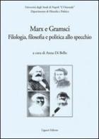 Marx e Gramsci. Filologia, filosofia e politica allo specchio edito da Liguori