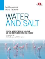 Water and salt. Clinical interpretation of acid-base and electrolyte disorders. Case studies di Ivo Casagranda, Mario Tarantino edito da Edra