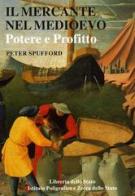 Il mercante nel Medioevo. Potere e profitto di Peter Spufford edito da Ist. Poligrafico dello Stato
