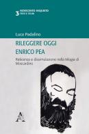 Rileggere oggi Enrico Pea. Reticenza e dissimulazione nella trilogia di Moscardino edito da Aracne