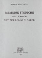 Memorie storiche degli scrittori nati nel Regno di Napoli (rist. anast. Napoli, 1844) di Camillo Minieri Riccio edito da Forni