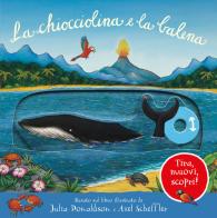 La chiocciolina e la balena. Tira, muovi, scopri! Ediz. illustrata di Julia Donaldson edito da Emme Edizioni