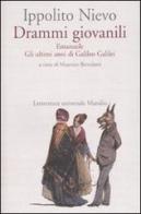 Drammi giovanili. Emanuele-Gli ultimi anni di Galileo Galilei di Ippolito Nievo edito da Marsilio