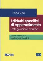 I disturbi specifici di apprendimento. Profili giuridici e di tutela di Paolo Maci, Maria Chiara Landolfo edito da Primiceri Editore