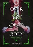 Over my dead body. La maledizione delle streghe perdute di Sweeney Boo edito da Edizioni BD